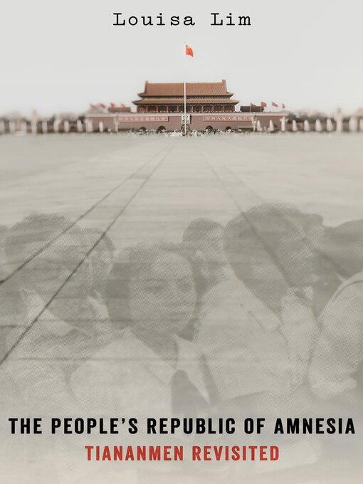 Title details for The People's Republic of Amnesia by Louisa Lim - Available